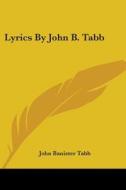 Lyrics By John B. Tabb di JOHN BANISTER TABB edito da Kessinger Publishing