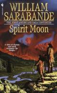 Spirit Moon: The First Americans Series di William Sarabande edito da BANTAM DELL