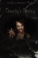 Eternity's Destiny (Inside a Vampire's Mind, Book 1) di Michelle Lundy edito da Lulu.com