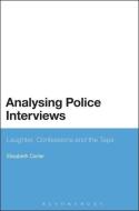 Analysing Police Interviews: Laughter, Confessions and the Tape di Elisabeth Carter edito da BLOOMSBURY 3PL