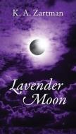Lavender Moon di K. A. ZARTMAN edito da Lightning Source Uk Ltd