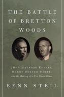 The Battle of Bretton Woods di Benn Steil edito da Princeton University Press