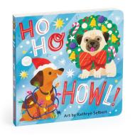 Ho Ho Howl! Board Book di Mudpuppy edito da Galison