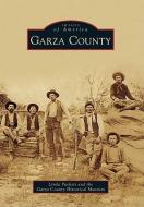 Garza County di Linda Puckett, Garza County Historical Museum edito da ARCADIA PUB (SC)