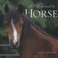 Quotable Horse di Daniel Johnson edito da Motorbooks International