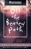 Mississippi Off The Beaten Path, 3rd di Marlo Carter Kirkpatrick edito da Rowman & Littlefield