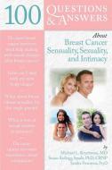 100 Questions & Answers about Breast Cancer Sensuality, Sexuality and Intimacy di Michael L. Krychman, Susan Kellogg, Sandra Finestone edito da JONES & BARTLETT PUB INC