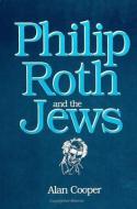 Philip Roth and the Jews di Alan Cooper edito da STATE UNIV OF NEW YORK PR