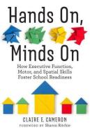 Cameron, C:  Hands On, Minds On di Claire E. Cameron edito da Teachers College Press