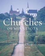 Churches Of Minnesota di Alan K. Lathrop edito da University of Minnesota Press
