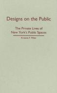 Designs on the Public di Kristine F. Miller edito da University of Minnesota Press