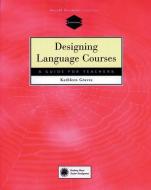 Designing Language Courses di Kathleen Graves edito da HEINLE & HEINLE PUBL INC