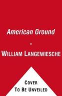 American Ground di William Langewiesche edito da Simon & Schuster Ltd