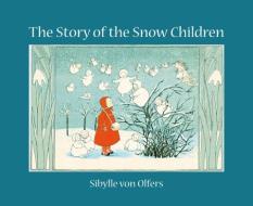 The Story of the Snow Children di Sibylle von Olfers edito da Floris Books