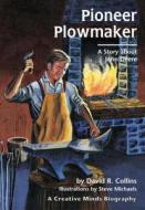 Pioneer Plowmaker: A Story about John Deere di David R. Collins edito da LERNER PUB GROUP