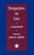 Perspectives on Loss: A Sourcebook di John H. Harvey edito da ROUTLEDGE