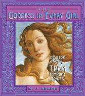 Goddess in Every Girl di M. J. Abadie edito da Bindu Books
