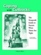 Coping with Cutbacks: The Nonprofit Guide to Success When Times Are Tight di Emil Angelica, Vincent Hyman edito da FIELDSTONE ALLIANCE