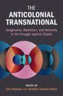 The Anticolonial Transnational edito da Cambridge University Press