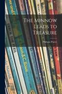 The Minnow Leads to Treasure di Philippa Pearce edito da LIGHTNING SOURCE INC