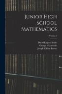 Junior High School Mathematics; Volume 3 di David Eugene Smith, George Wentworth, Joseph Clifton Brown edito da LEGARE STREET PR