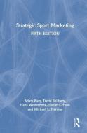 Strategic Sport Marketing di Adam Karg, David Shilbury, Hans Westerbeek, Daniel C Funk, Michael L. Naraine edito da Taylor & Francis Ltd