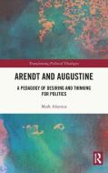 Arendt And Augustine di Mark Aloysius edito da Taylor & Francis Ltd