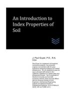 An Introduction to Index Properties of Soil di J. Paul Guyer edito da INDEPENDENTLY PUBLISHED
