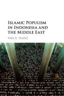 Islamic Populism in Indonesia and the Middle East di Vedi. R Hadiz edito da Cambridge University Press