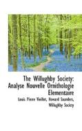 The Willughby Society di Louis Pierre Vieillot, Howard Saunders edito da Bibliolife