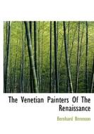 The Venetian Painters Of The Renaissance di Bernhard Berenson edito da Bibliolife