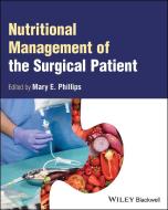Nutritional Management Of The Surgical Patient di Phillips edito da John Wiley And Sons Ltd
