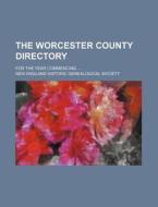 The Worcester County Directory; For the Year Commencing ... di New England Historic Society edito da Rarebooksclub.com