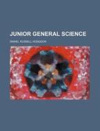 Junior General Science di Daniel Russell Hodgdon edito da Rarebooksclub.com