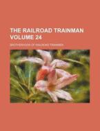 The Railroad Trainman Volume 24 di Brotherhood Of Railroad Trainmen edito da Rarebooksclub.com