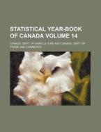 Statistical Year-Book of Canada Volume 14 di Canada Dept of Agriculture edito da Rarebooksclub.com
