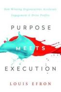 Purpose Meets Execution di Louis Efron edito da Routledge
