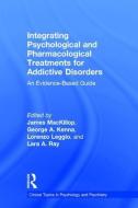 Integrating Psychological and Pharmacological Treatments for Addictive Disorders edito da Taylor & Francis Ltd