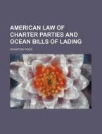 American Law Of Charter Parties And Ocea di Wharton Poor edito da Rarebooksclub.com