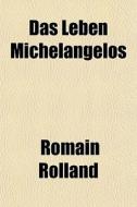 Das Leben Michelangelos di Romain Rolland edito da General Books
