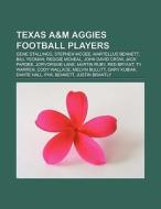 Texas A&M Aggies football players di Books Llc edito da Books LLC, Reference Series
