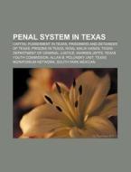Penal system in Texas di Source Wikipedia edito da Books LLC, Reference Series