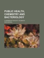 Public Health, Chemistry and Bacteriology; A Handbook for D.P.H. Students di David McKail edito da Rarebooksclub.com