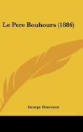 Le Pere Bouhours (1886) di Georges Doncieux edito da Kessinger Publishing