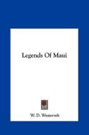 Legends of Maui di W. D. Westervelt edito da Kessinger Publishing