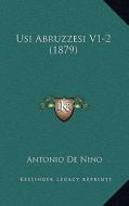 Usi Abruzzesi V1-2 (1879) di Antonio De Nino edito da Kessinger Publishing