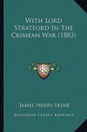 With Lord Stratford in the Crimean War (1883) di James Skene edito da Kessinger Publishing
