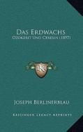 Das Erdwachs: Ozokerit Und Ceresin (1897) di Joseph Berlinerblau edito da Kessinger Publishing
