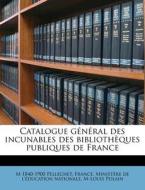 Catalogue G N Ral Des Incunables Des Bib di M. 1840 Pellechet, M-Louis Polain edito da Nabu Press