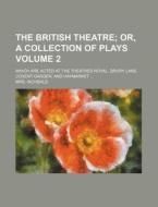 The British Theatre Volume 2; Or, a Collection of Plays. Which Are Acted at the Theatres Royal, Drury Lane, Covent Garden, and Haymarket di Mrs Inchbald edito da Rarebooksclub.com